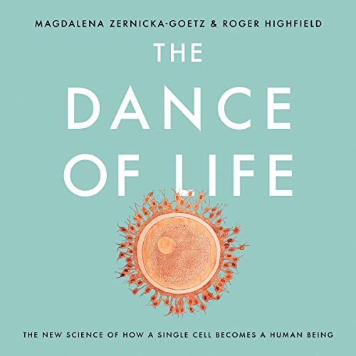 The Dance of Life By Magdalena Zernicka-Goetz, Roger Highfield The Dance of Life By Magdalena Zernicka-Goetz, Roger Highfield