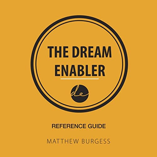 The Dream Enabler - Reference Guide By Matthew Burgess The Dream Enabler - Reference Guide By Matthew Burgess