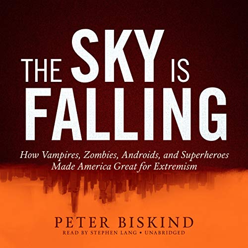 The Sky Is Falling By Peter Biskind The Sky Is Falling By Peter Biskind