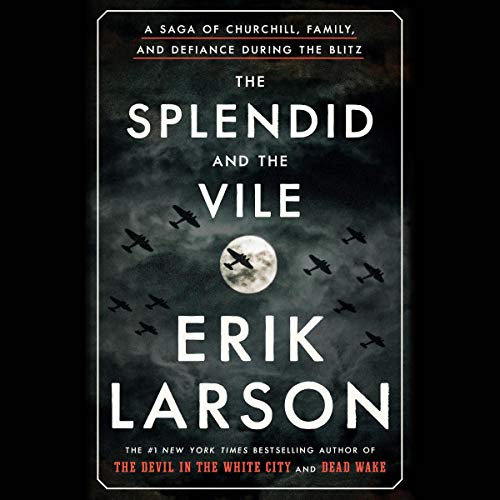 The Splendid and the Vile By Erik Larson The Splendid and the Vile By Erik Larson