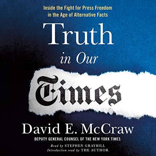 Truth in Our Times By David E. McCraw Truth in Our Times By David E. McCraw