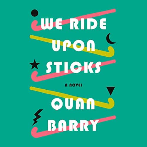 We Ride Upon Sticks By Quan Barry We Ride Upon Sticks By Quan Barry