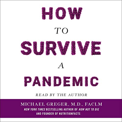 How to Survive a Pandemic By Michael Greger MD How to Survive a Pandemic By Michael Greger MD