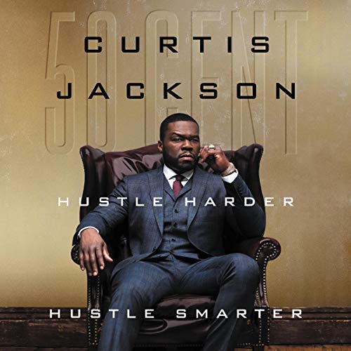 Hustle Harder, Hustle Smarter By Curtis "50 Cent" Jackson Hustle Harder, Hustle Smarter By Curtis "50 Cent" Jackson
