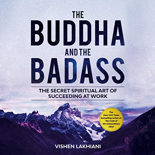 The Buddha and the Badass By Vishen Lakhiani The Buddha and the Badass By Vishen Lakhiani