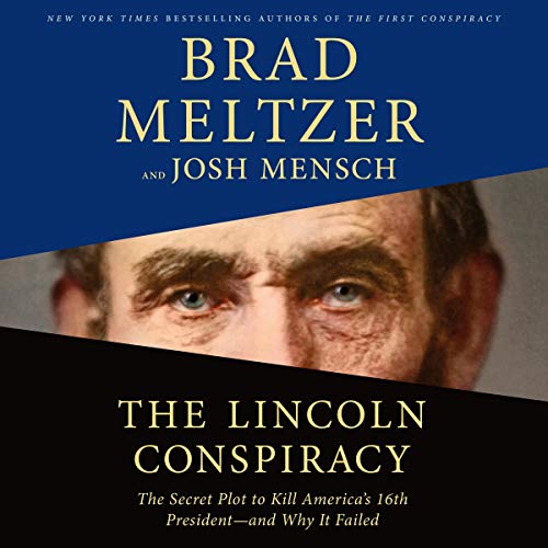 The Lincoln Conspiracy By Brad Meltzer, Josh Mensch The Lincoln Conspiracy By Brad Meltzer, Josh Mensch