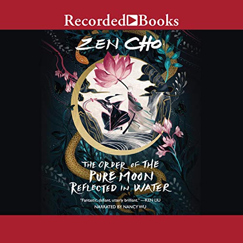 The Order of the Pure Moon Reflected in Water By Zen Cho The Order of the Pure Moon Reflected in Water By Zen Cho