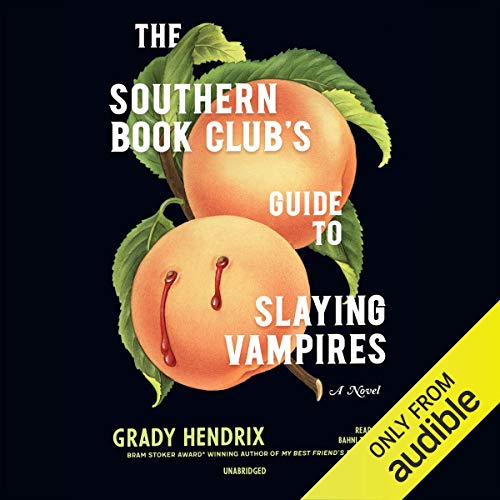 The Southern Book Club's Guide to Slaying Vampires By Grady Hendrix The Southern Book Club's Guide to Slaying Vampires By Grady Hendrix