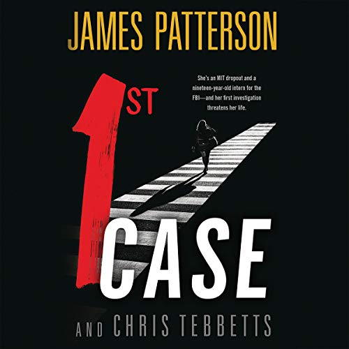 1st Case By James Patterson, Chris Tebbetts 1st Case By James Patterson, Chris Tebbetts