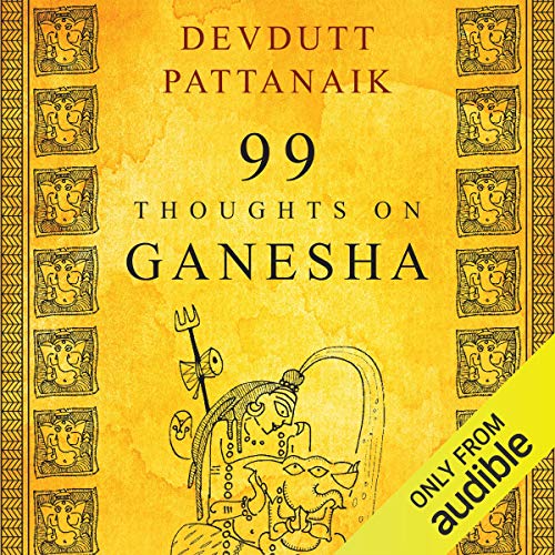99 Thoughts on Ganesha By Devdutt Pattanaik 99 Thoughts on Ganesha By Devdutt Pattanaik