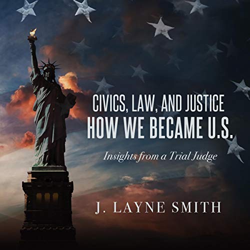 Civics, Law, and Justice - How We Became U.S By J. Layne Smith Civics, Law, and Justice - How We Became U.S By J. Layne Smith