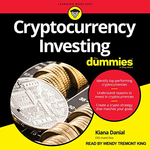 Cryptocurrency Investing for Dummies By Kiana Danial Cryptocurrency Investing for Dummies By Kiana Danial