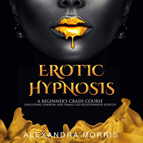 Erotic Hypnosis By Alexandra Morris