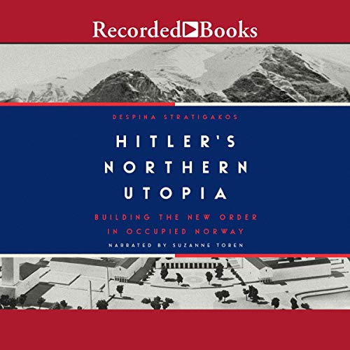 Hitler's Northern Utopia By Despina Stratigakos Hitler's Northern Utopia By Despina Stratigakos