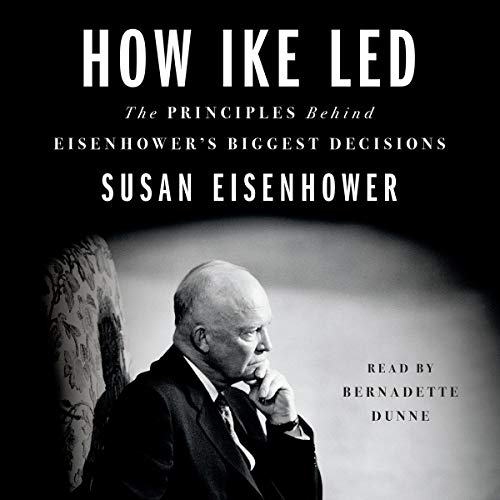 How Ike Led By Susan Eisenhower How Ike Led By Susan Eisenhower