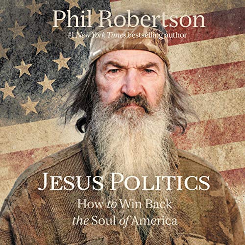 Jesus Politics By Phil Robertson Jesus Politics By Phil Robertson