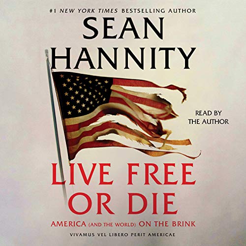 Live Free or Die By Sean Hannity