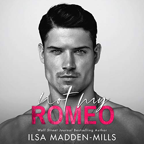Not My Romeo By Ilsa Madden-Mills Not My Romeo By Ilsa Madden-Mills