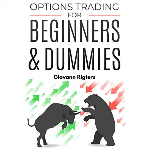 Options Trading for Beginners and Dummies By Giovanni Rigters Options Trading for Beginners and Dummies By Giovanni Rigters