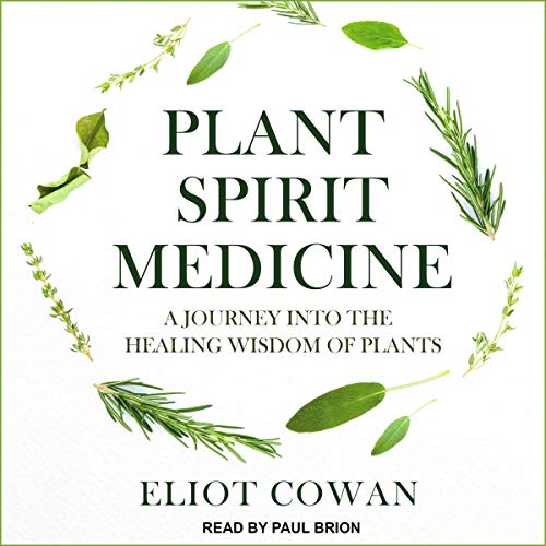 Plant Spirit Medicine By Eliot Cowan Plant Spirit Medicine By Eliot Cowan