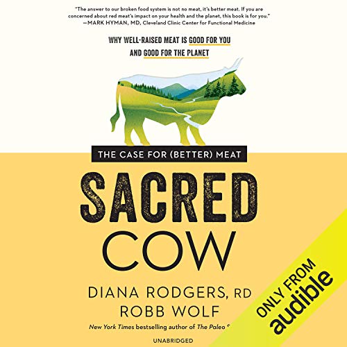 Sacred Cow By Diana Rodgers RD, Robb Wolf Sacred Cow By Diana Rodgers RD, Robb Wolf