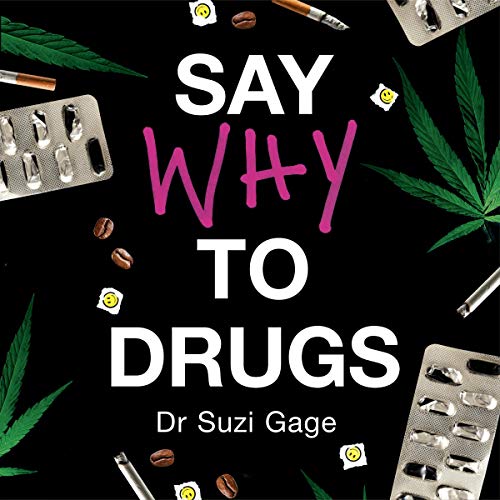 Say Why to Drugs By Dr Suzi Gage Say Why to Drugs By Dr Suzi Gage
