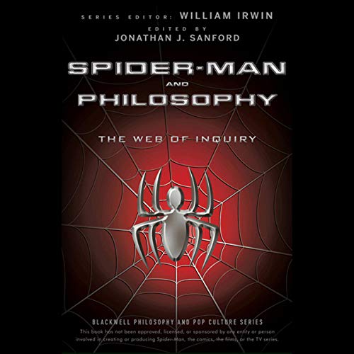 Spider-Man and Philosophy By William Irwin, Jonathan J. Sanford Spider-Man and Philosophy By William Irwin, Jonathan J. Sanford