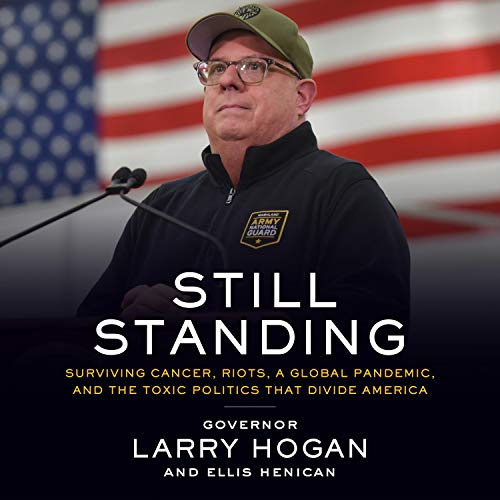 Still Standing By Governor Larry Hogan, Ellis Henican Still Standing By Governor Larry Hogan, Ellis Henican