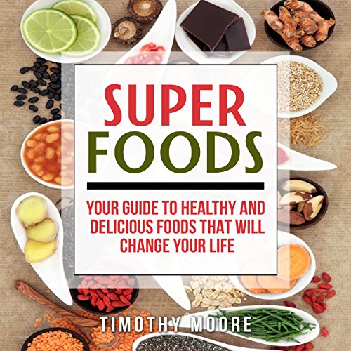 Superfoods By Timothy Moore