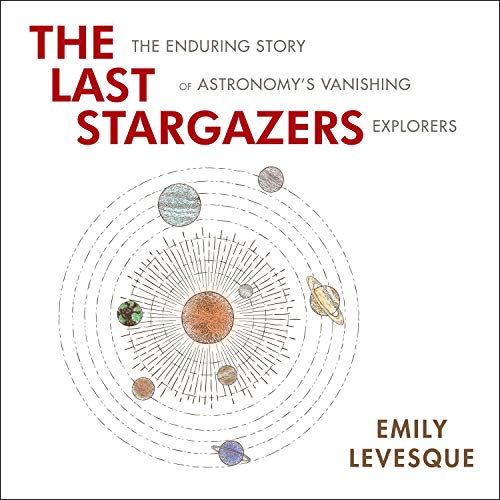 The Last Stargazers By Emily Levesque The Last Stargazers By Emily Levesque