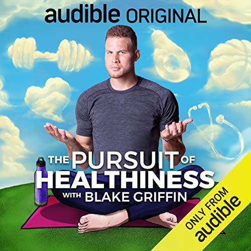 The Pursuit of Healthiness with Blake Griffin By Blake Griffin The Pursuit of Healthiness with Blake Griffin By Blake Griffin