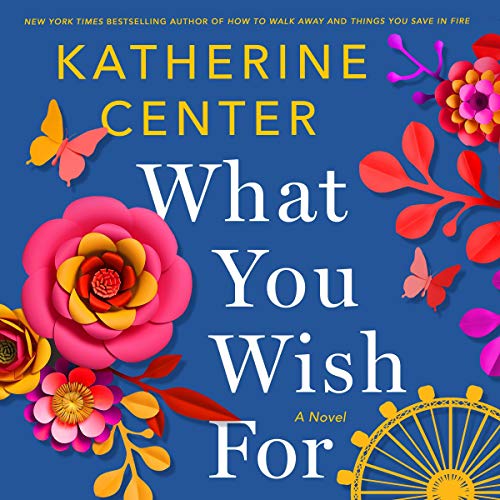 What You Wish For By Katherine Center What You Wish For By Katherine Center