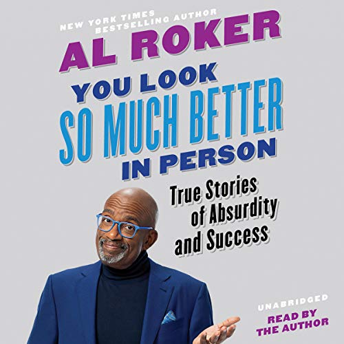 You Look So Much Better in Person By Al Roker You Look So Much Better in Person By Al Roker