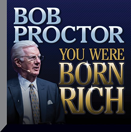 You Were Born Rich By Bob Proctor You Were Born Rich By Bob Proctor