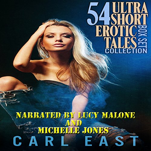 54 Ultra Short Erotic Tales Box Set Collection By Carl East 54 Ultra Short Erotic Tales Box Set Collection By Carl East