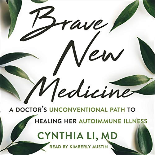 Brave New Medicine By Cynthia Li MD, Arlie Russell Hochschild PhD Brave New Medicine By Cynthia Li MD, Arlie Russell Hochschild PhD