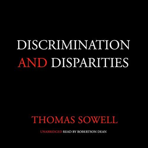 Discrimination and Disparities By Thomas Sowell Discrimination and Disparities By Thomas Sowell