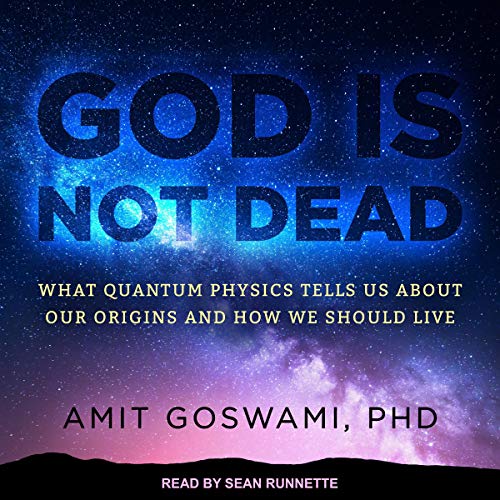 God Is Not Dead By Amit Goswami PhD God Is Not Dead By Amit Goswami PhD