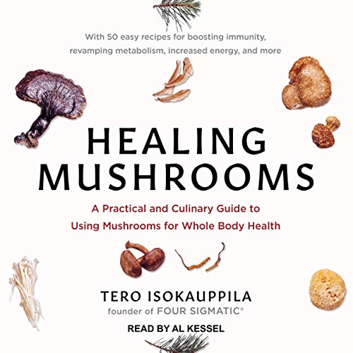 Healing Mushrooms By Tero Isokauppila, Mark Hyman Healing Mushrooms By Tero Isokauppila, Mark Hyman