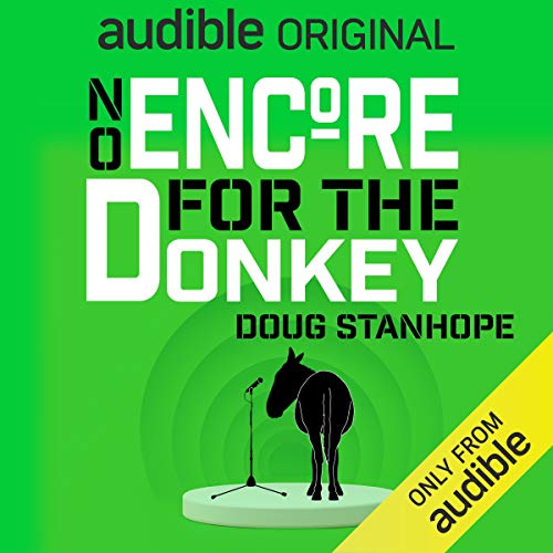 No Encore for the Donkey By Doug Stanhope No Encore for the Donkey By Doug Stanhope