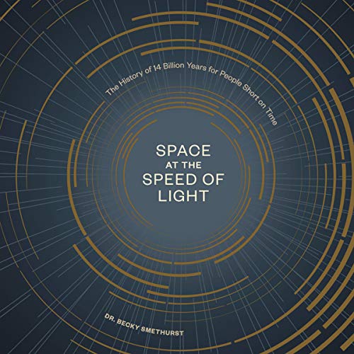 Space at the Speed of Light By Dr. Becky Smethurst Space at the Speed of Light By Dr. Becky Smethurst