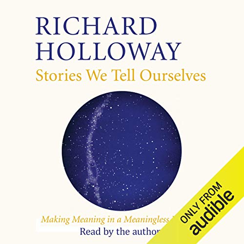 Stories We Tell Ourselves By Richard Holloway Stories We Tell Ourselves By Richard Holloway