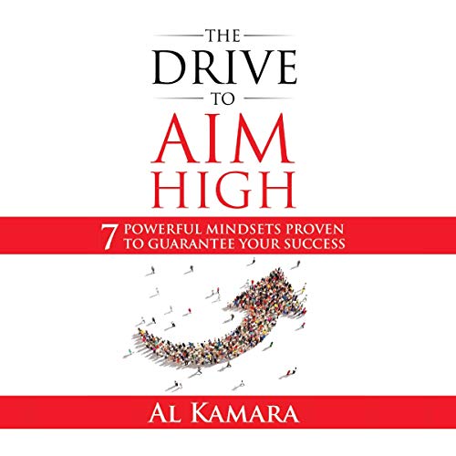 The Drive to Aim High By Al Kamara The Drive to Aim High By Al Kamara