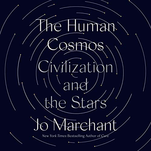 The Human Cosmos By Jo Marchant The Human Cosmos By Jo Marchant