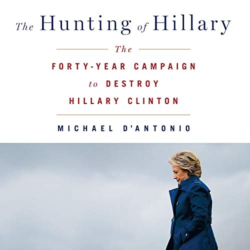 The Hunting of Hillary By Michael D'Antonio The Hunting of Hillary By Michael D'Antonio