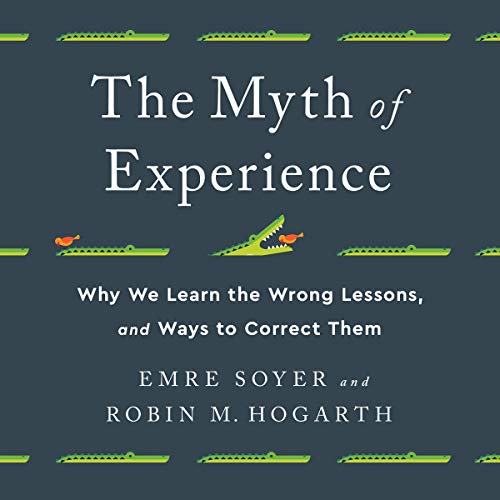 The Myth of Experience By Emre Soyer, Robin M Hogarth The Myth of Experience By Emre Soyer, Robin M Hogarth