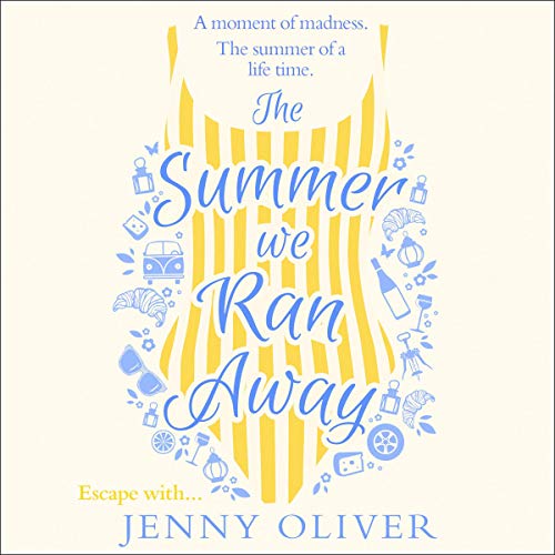 The Summer We Ran Away By Jenny Oliver The Summer We Ran Away By Jenny Oliver