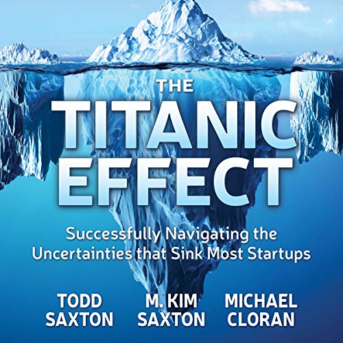 The Titanic Effect By Todd Saxton, M. Kim Saxton, Michael Cloran The Titanic Effect By Todd Saxton, M. Kim Saxton, Michael Cloran