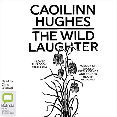 The Wild Laughter By Caoilinn Hughes