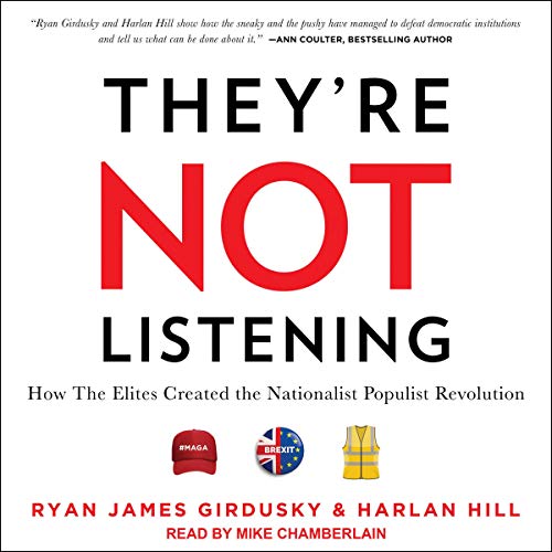They're Not Listening By Ryan James Girdusky, Harlan Hill They're Not Listening By Ryan James Girdusky, Harlan Hill